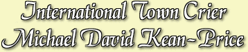International Town Crier - Michael David Kean-Price